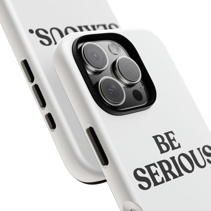 Be Serious — Tough Case (iPhone)