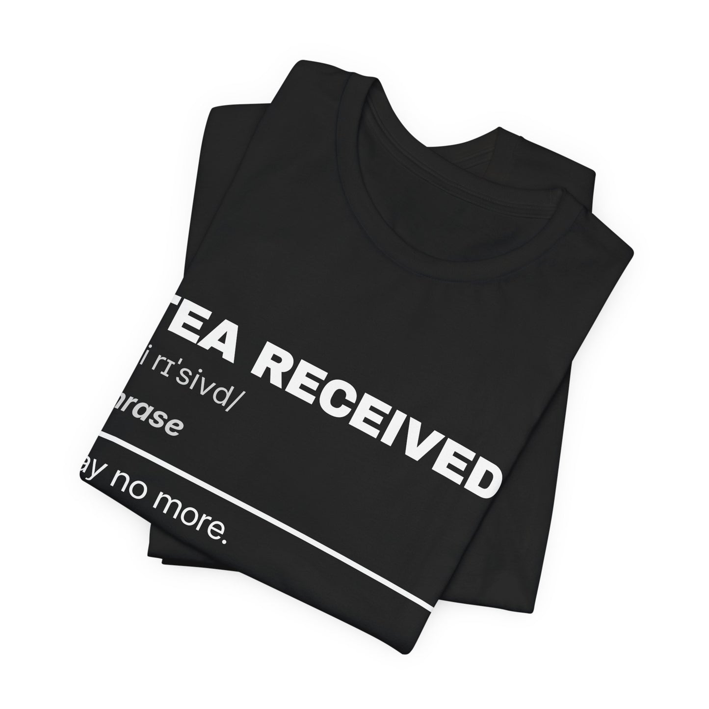 Tea Received — Definition T-Shirt