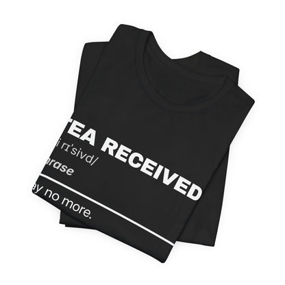 Tea Received — Definition T-Shirt