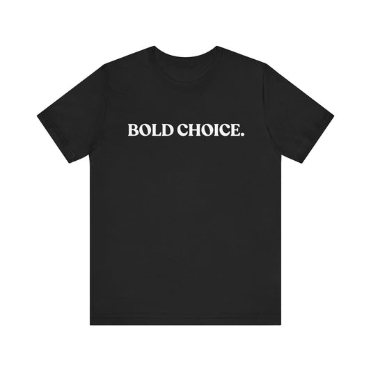 Bold Choice — Witty T-Shirt