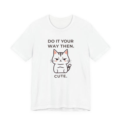 Cute: Do It Your Way — Independent Tee