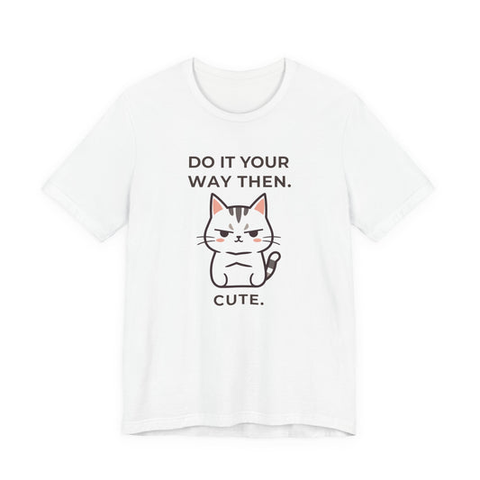 Cute: Do It Your Way — Independent Tee