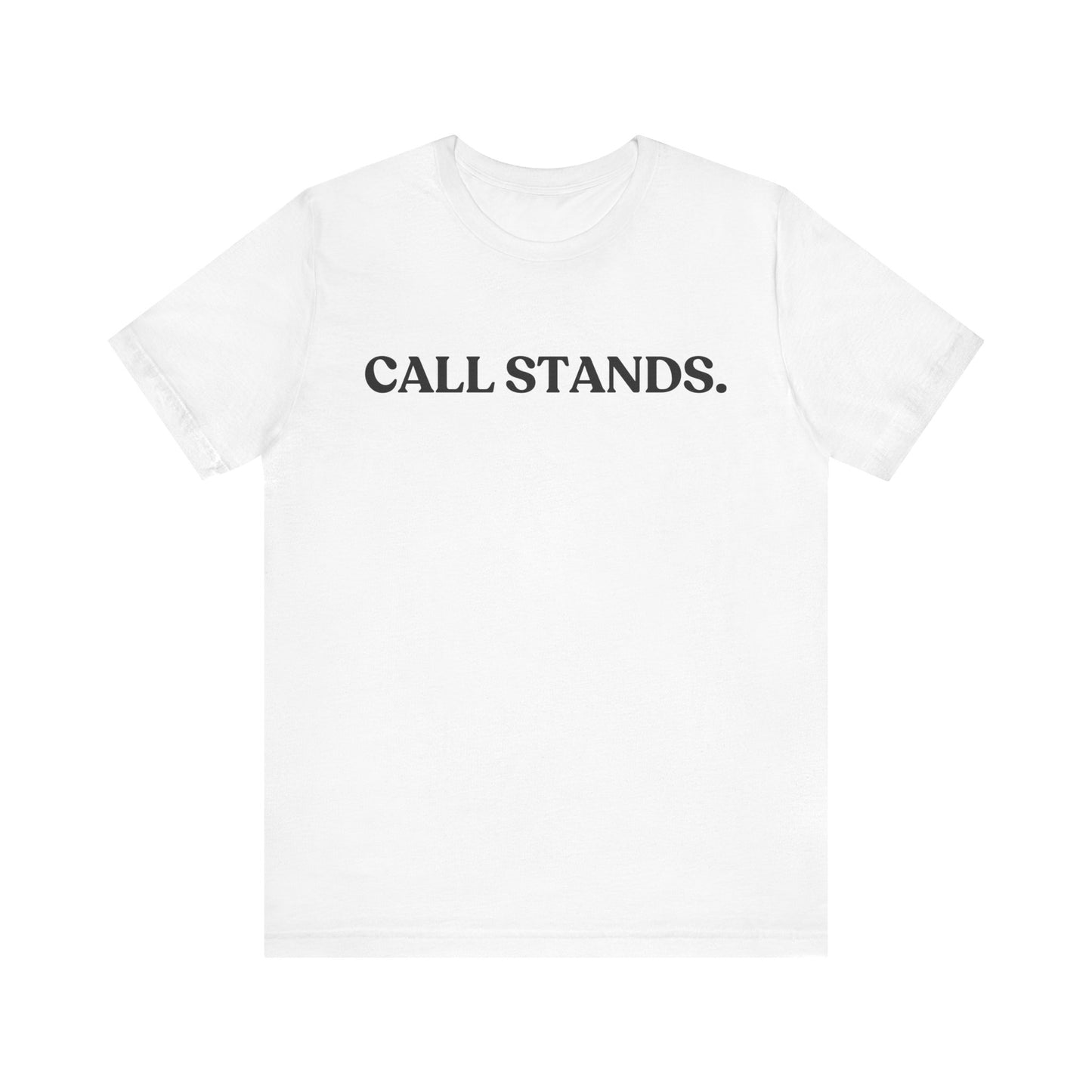 Call Stands — Witty T-Shirt