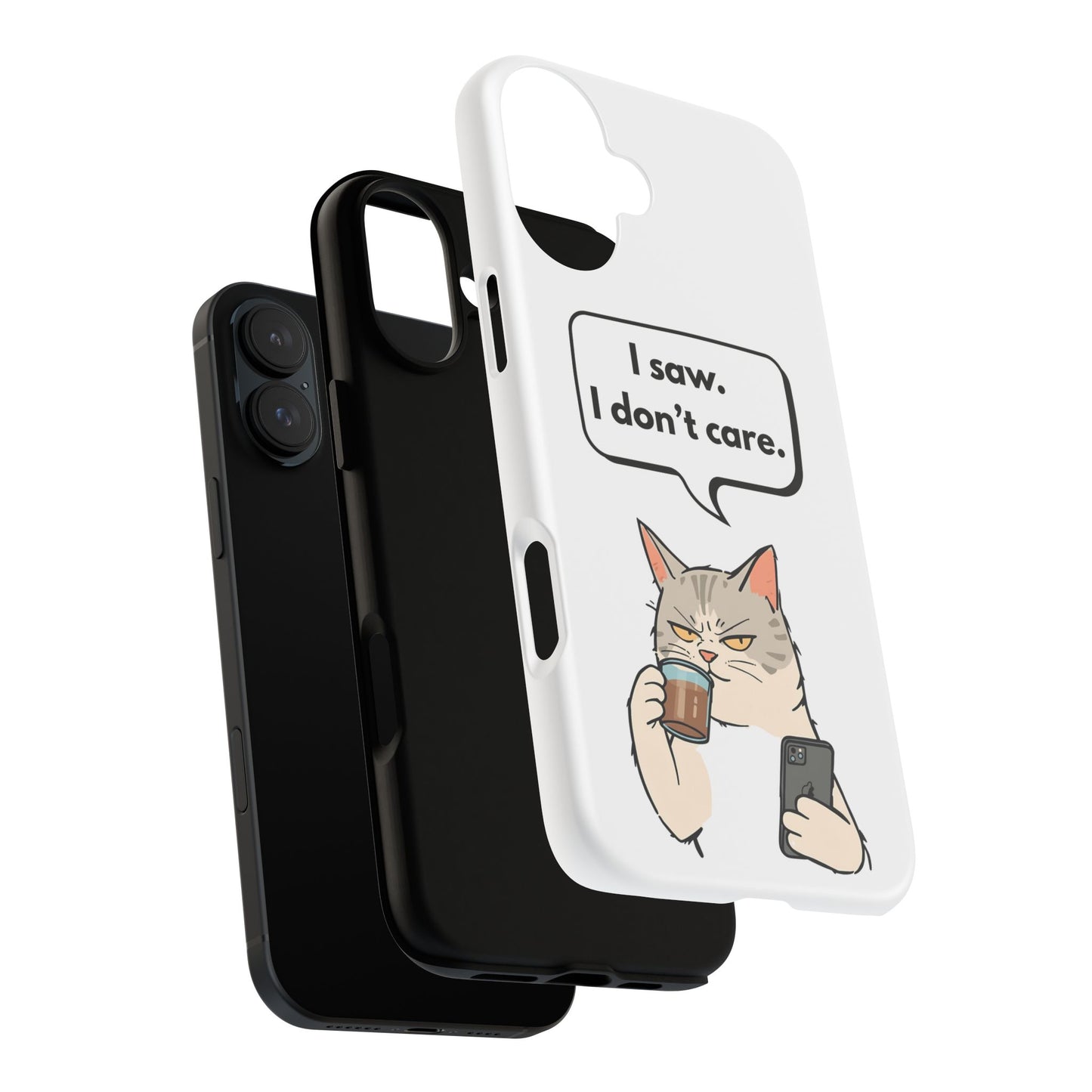 I Saw. I Don’t Care — Tough Case (iPhone)