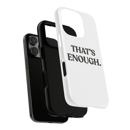 That’s Enough — Tough Case (iPhone)