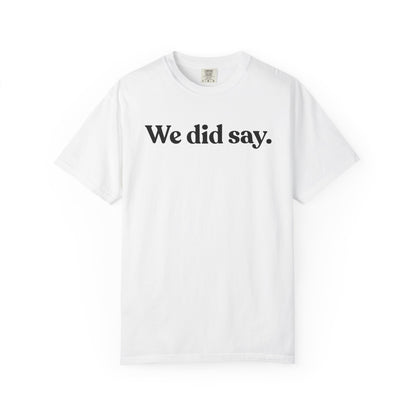 We Did Say — Called It T-Shirt
