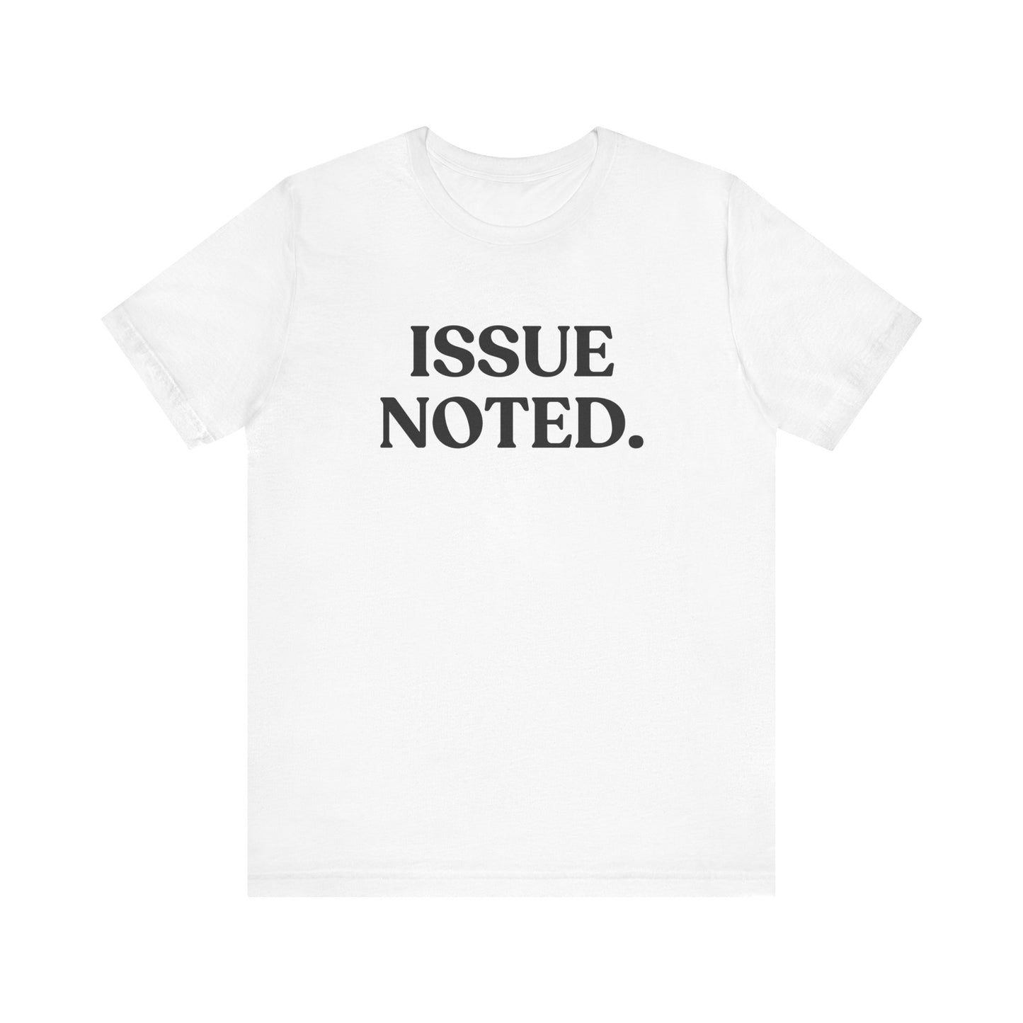 Issue Noted — Over It T-Shirt