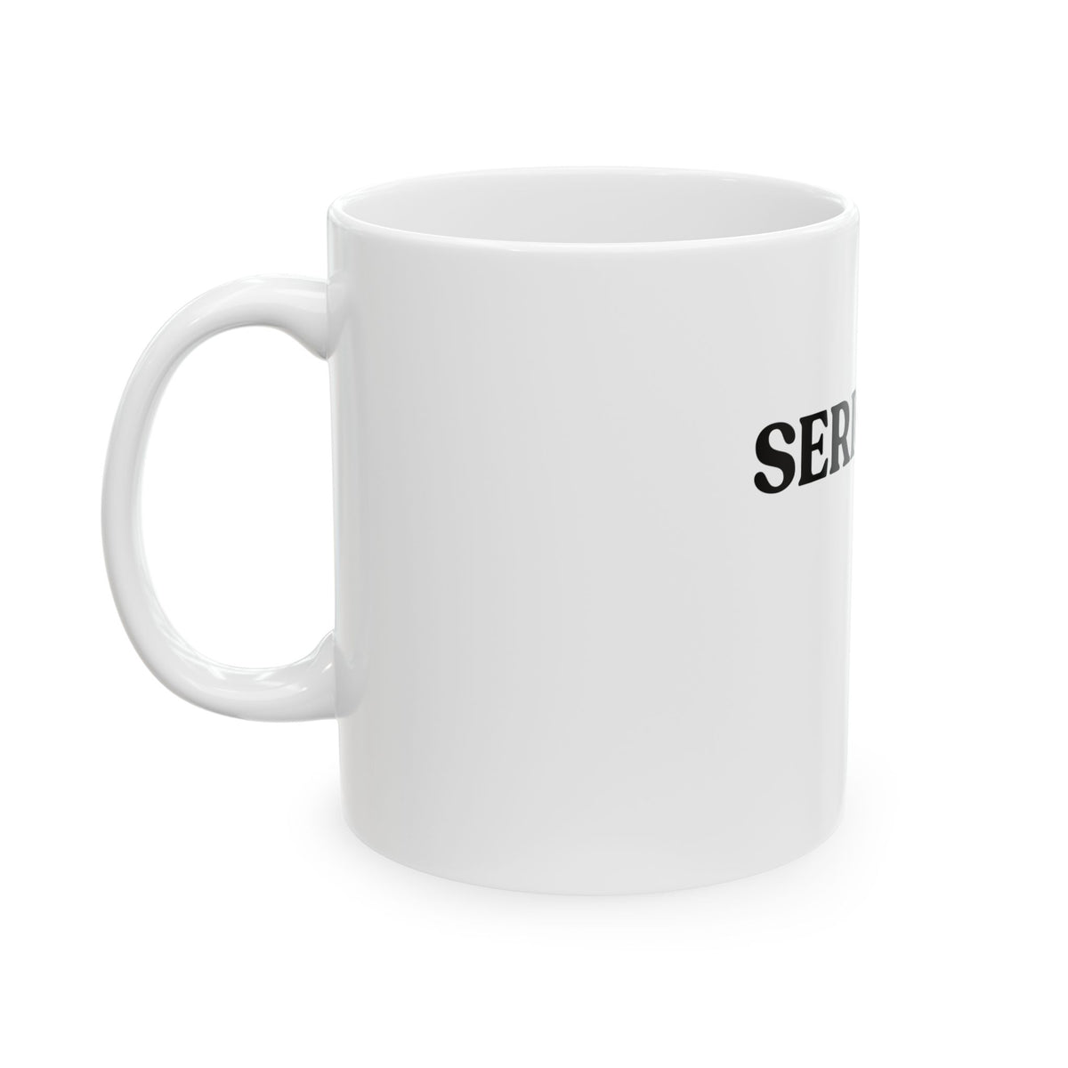 Seriously — White Ceramic Mug (325ml / 11 oz)