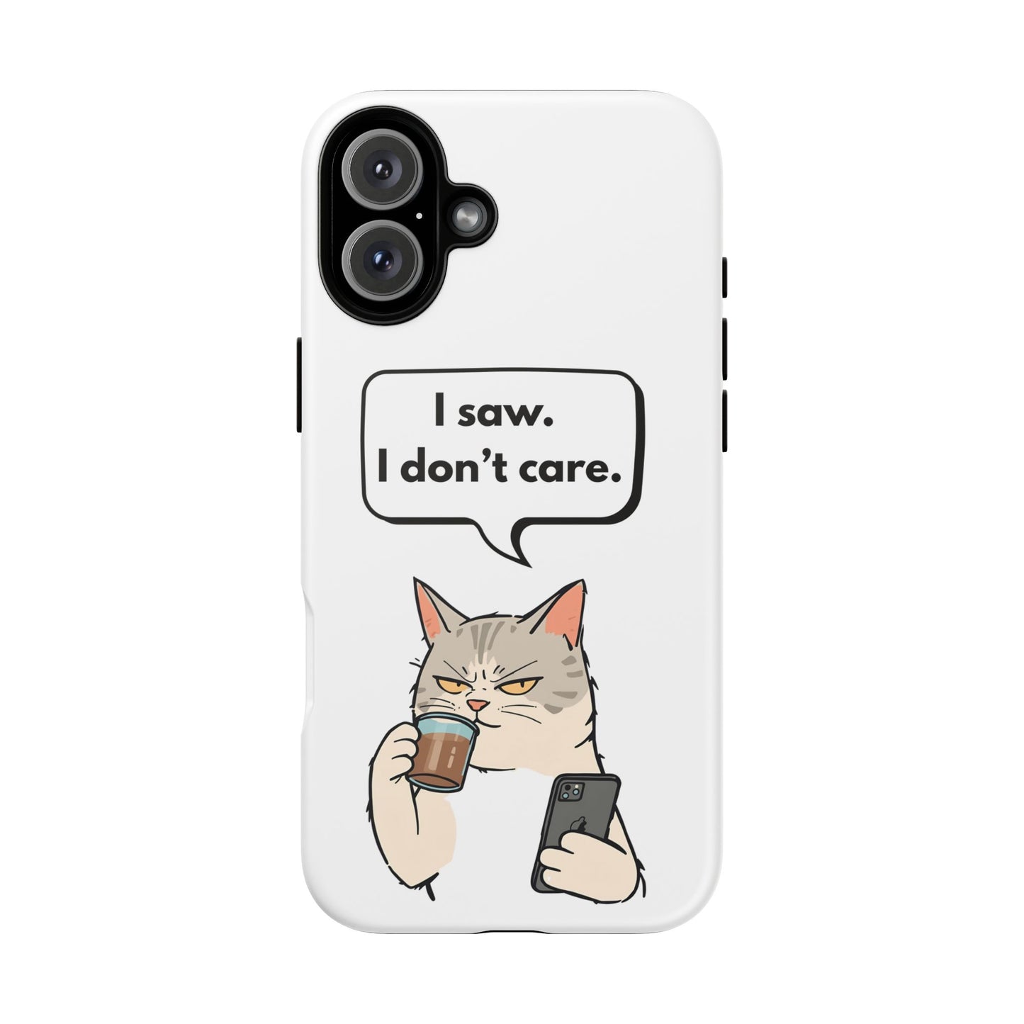 I Saw. I Don’t Care — Tough Case (iPhone)