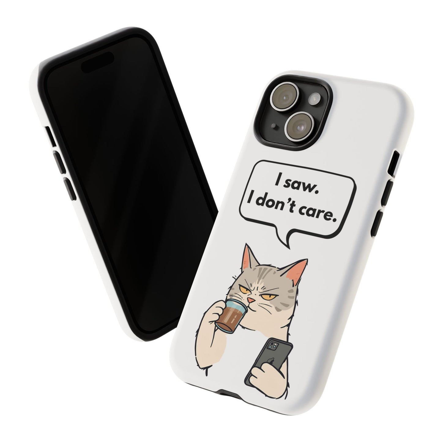 I Saw. I Don’t Care — Tough Case (iPhone)