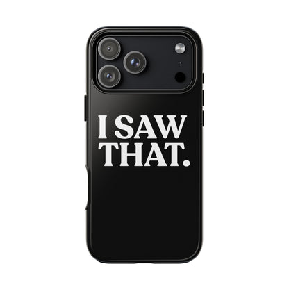 I Saw That — Tough Case (iPhone)