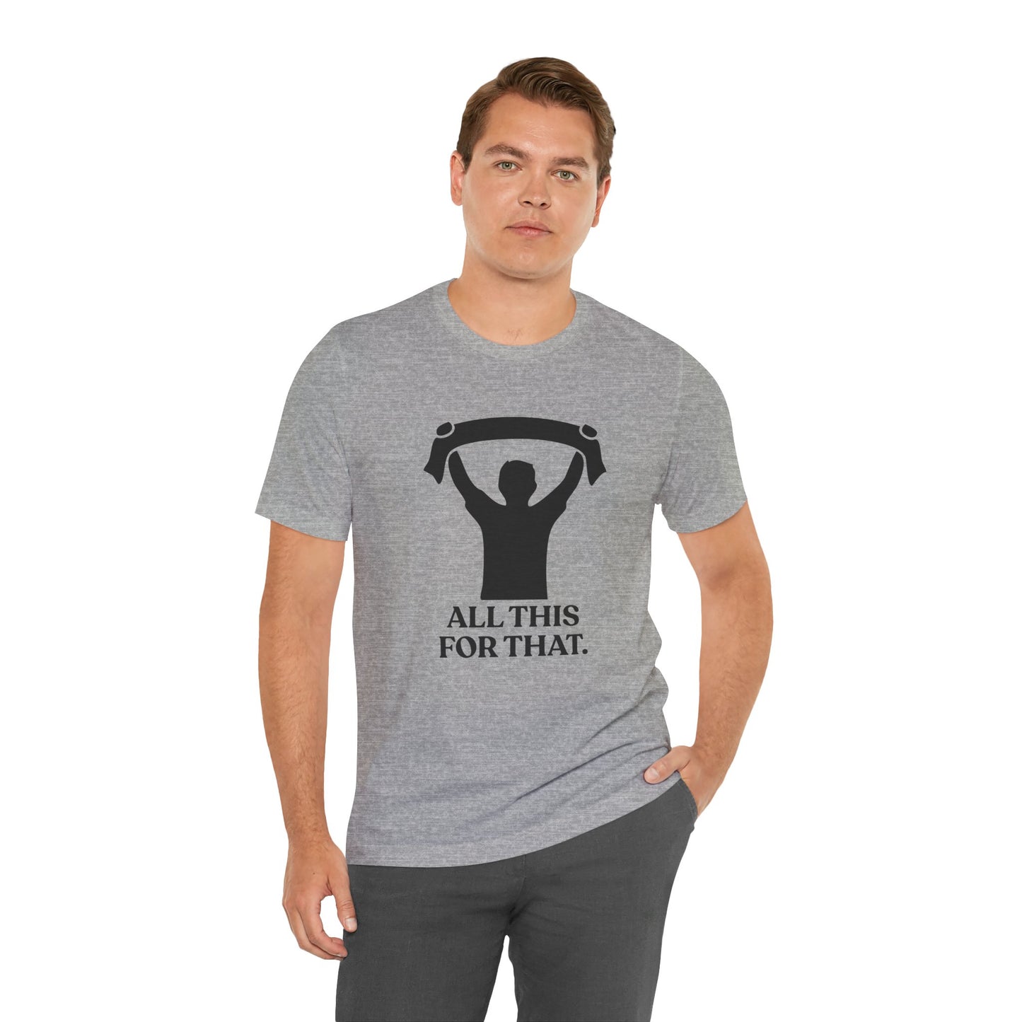 All This For That — Sarcastic Football T-Shirt
