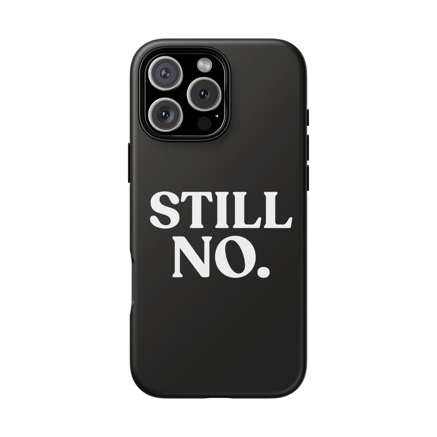 Still No — Tough Case Black (iPhone)