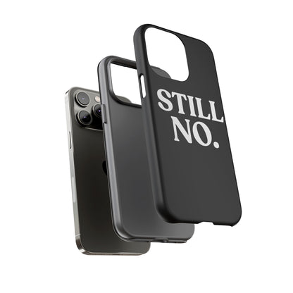 Still No — Tough Case Black (iPhone)