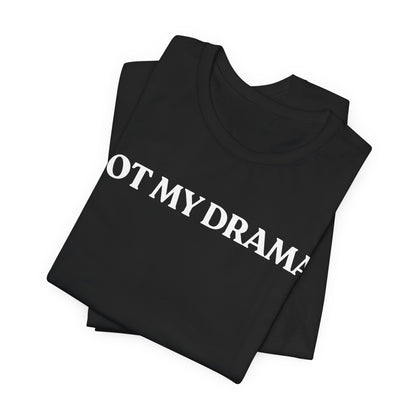 NOT MY DRAMA — Peace Protected Tee