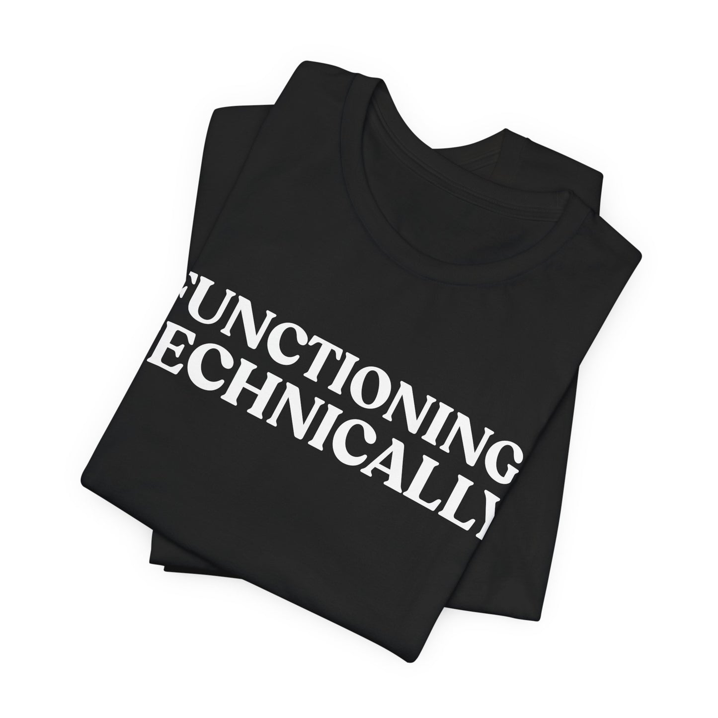 Functioning, Technically — Burnout Humour Tee