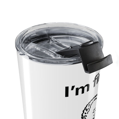I’m fine. Truly — Stainless Steel Tumbler (20oz)