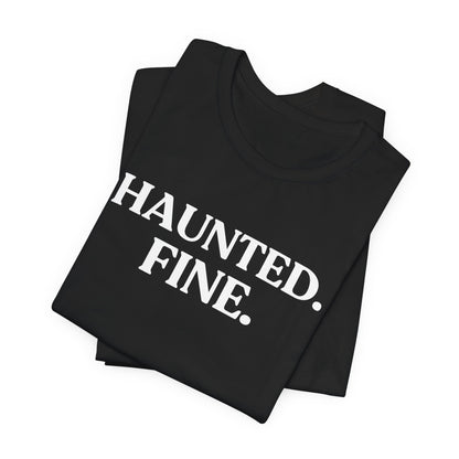 Haunted. Fine — Unbothered Halloween T-Shirt