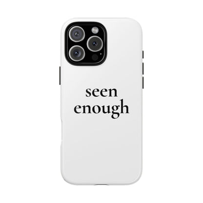 Seen Enough — Tough Case (iPhone)