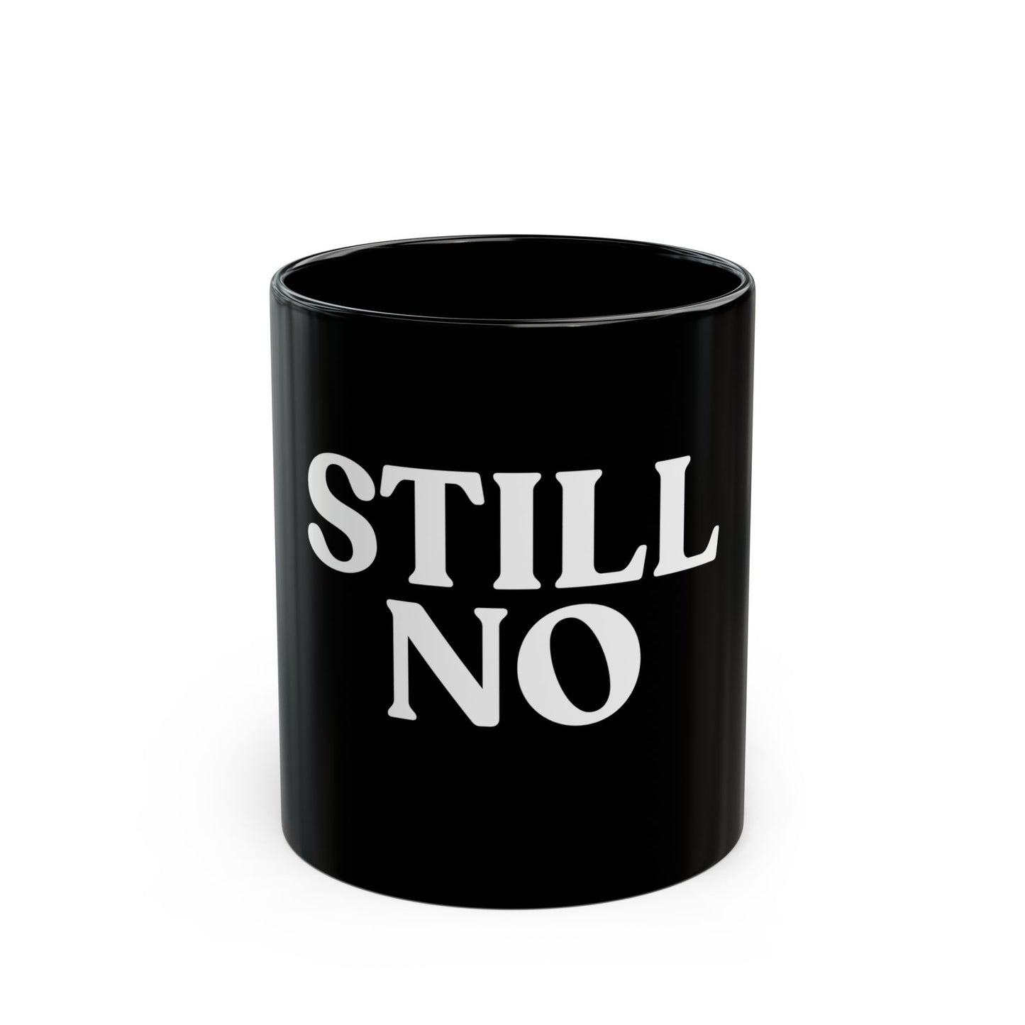 Still No — Minimalist Black Ceramic Mug (11oz)