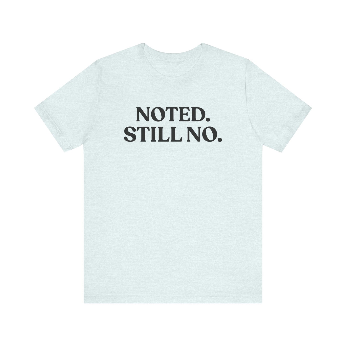 Noted. Still No — Boundary T-Shirt