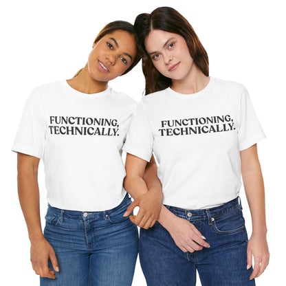 Functioning, Technically — Burnout Humour Tee