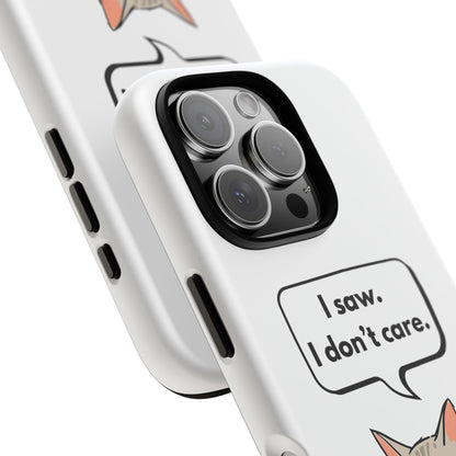 I Saw. I Don’t Care — Tough Case (iPhone)