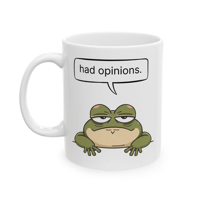 Had Opinions — White Ceramic Mug (11oz)