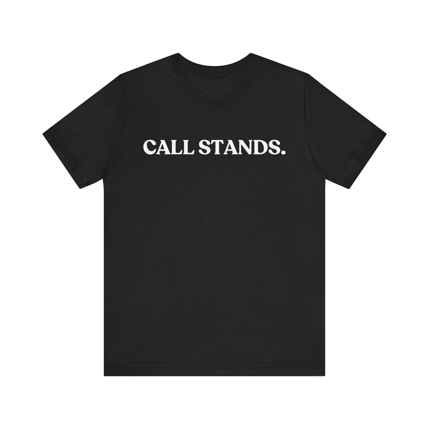 Call Stands — Witty T-Shirt