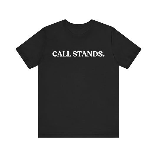 Call Stands — Witty T-Shirt