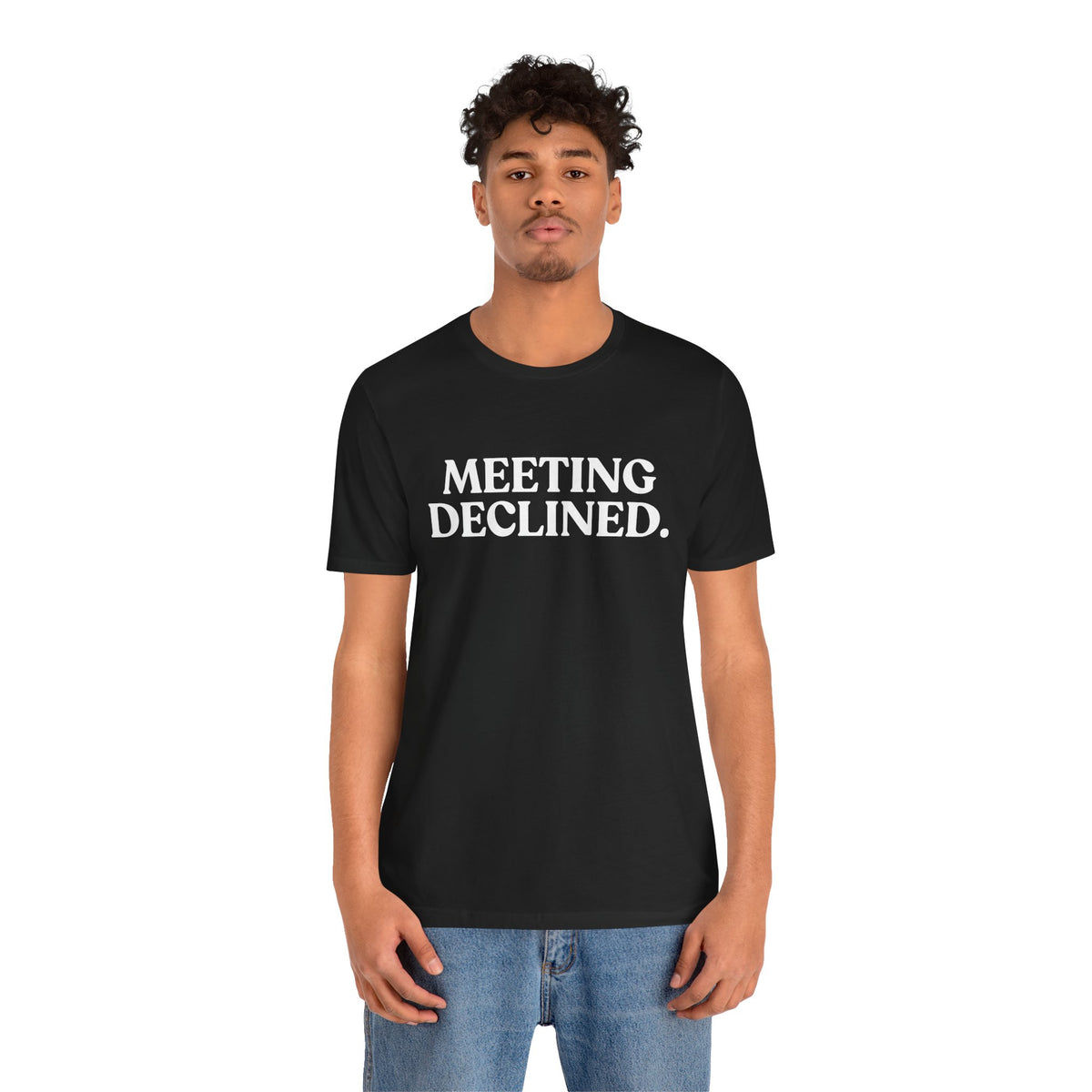Meeting Declined — Office Burnout T-Shirt