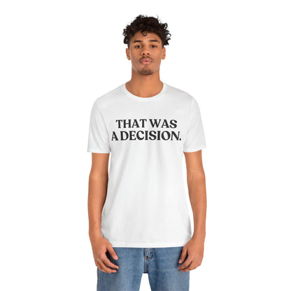 That Was A Decision — Judgment Tee