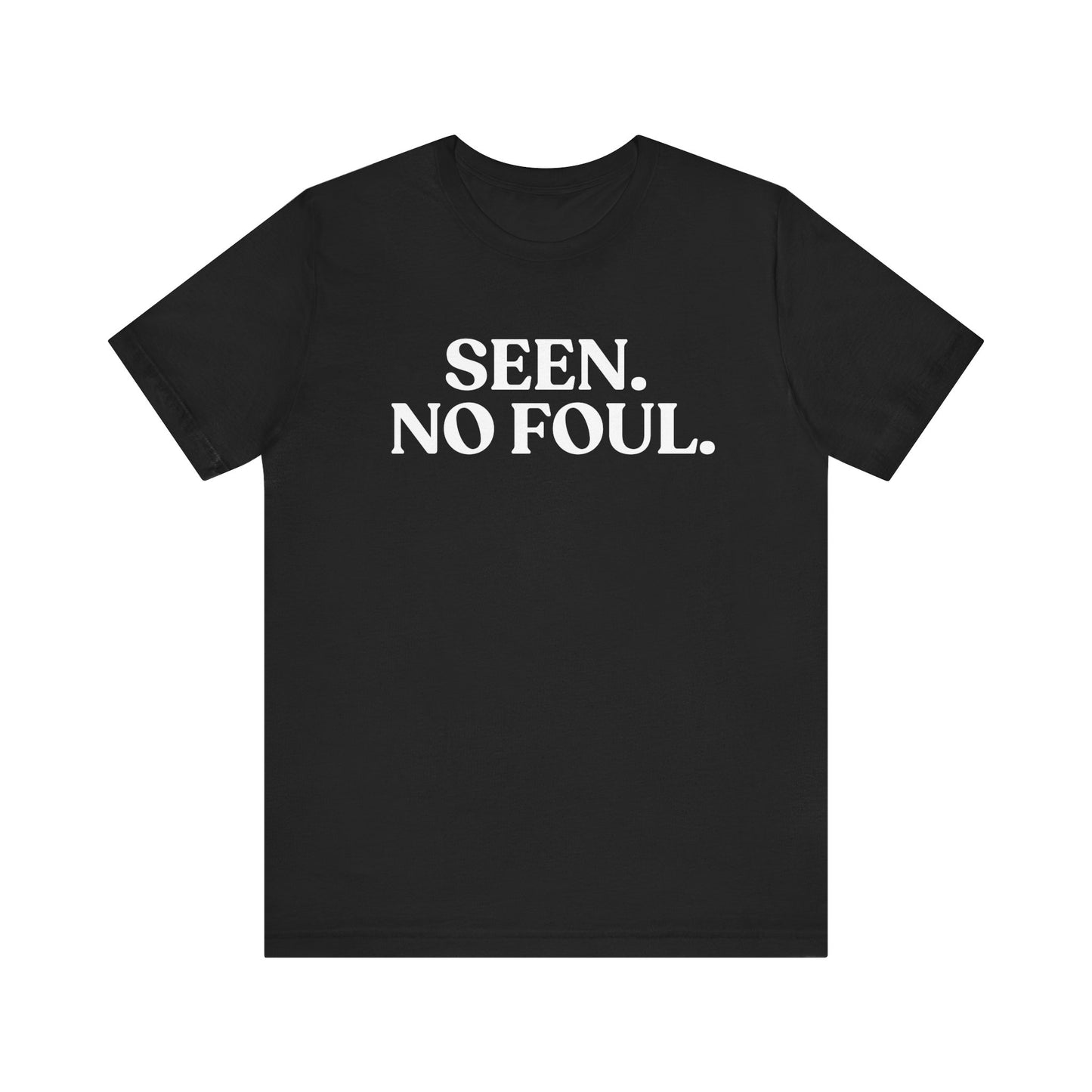 Seen. No Foul — Dark Humour Tee