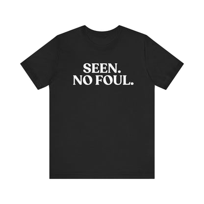 Seen. No Foul — Dark Humour Tee