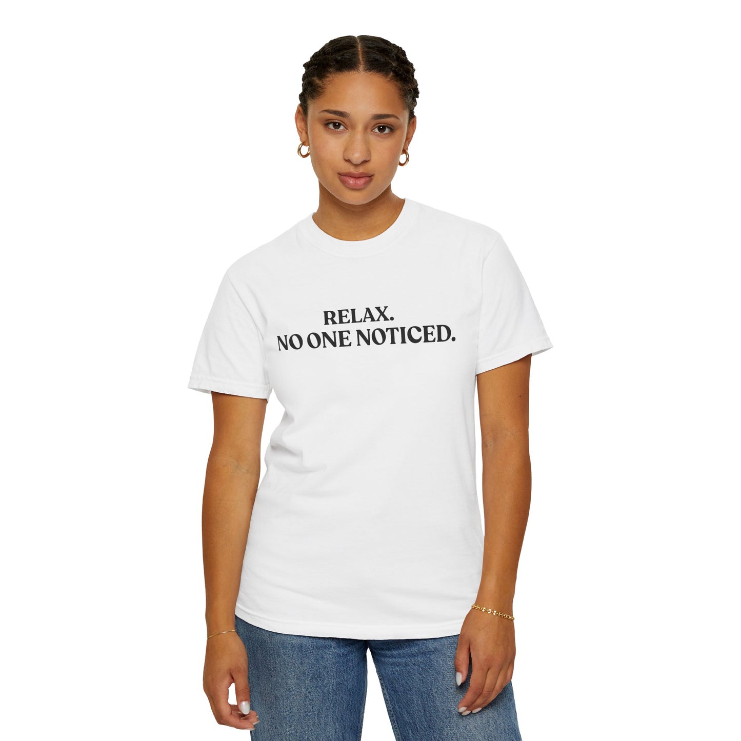 Relax. No One Noticed — Overthinking T-Shirt
