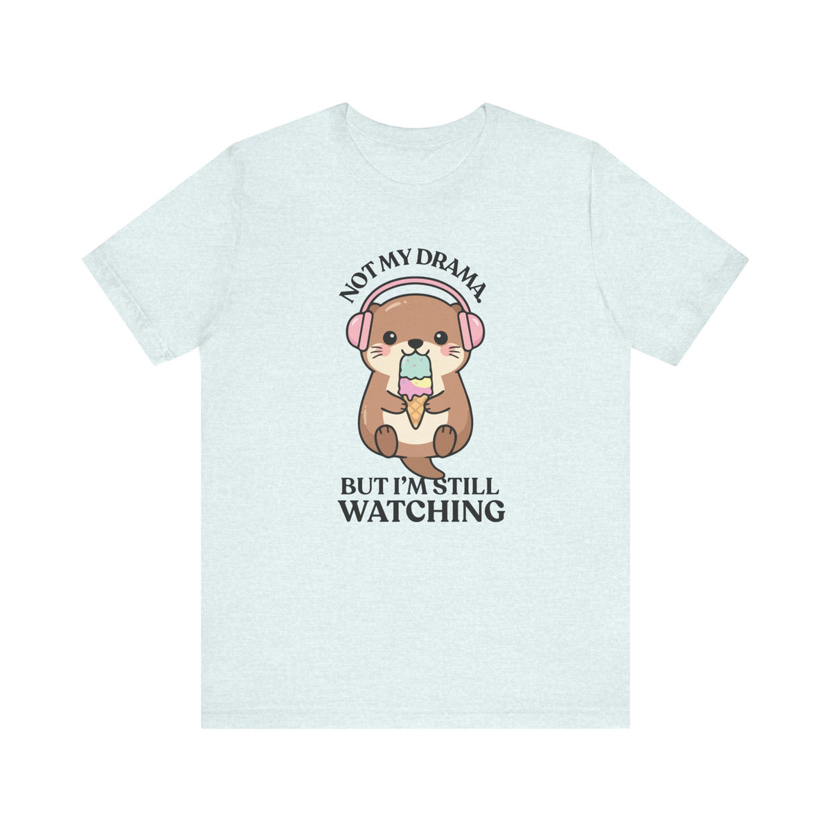 Not My Drama — Judgy T-Shirt
