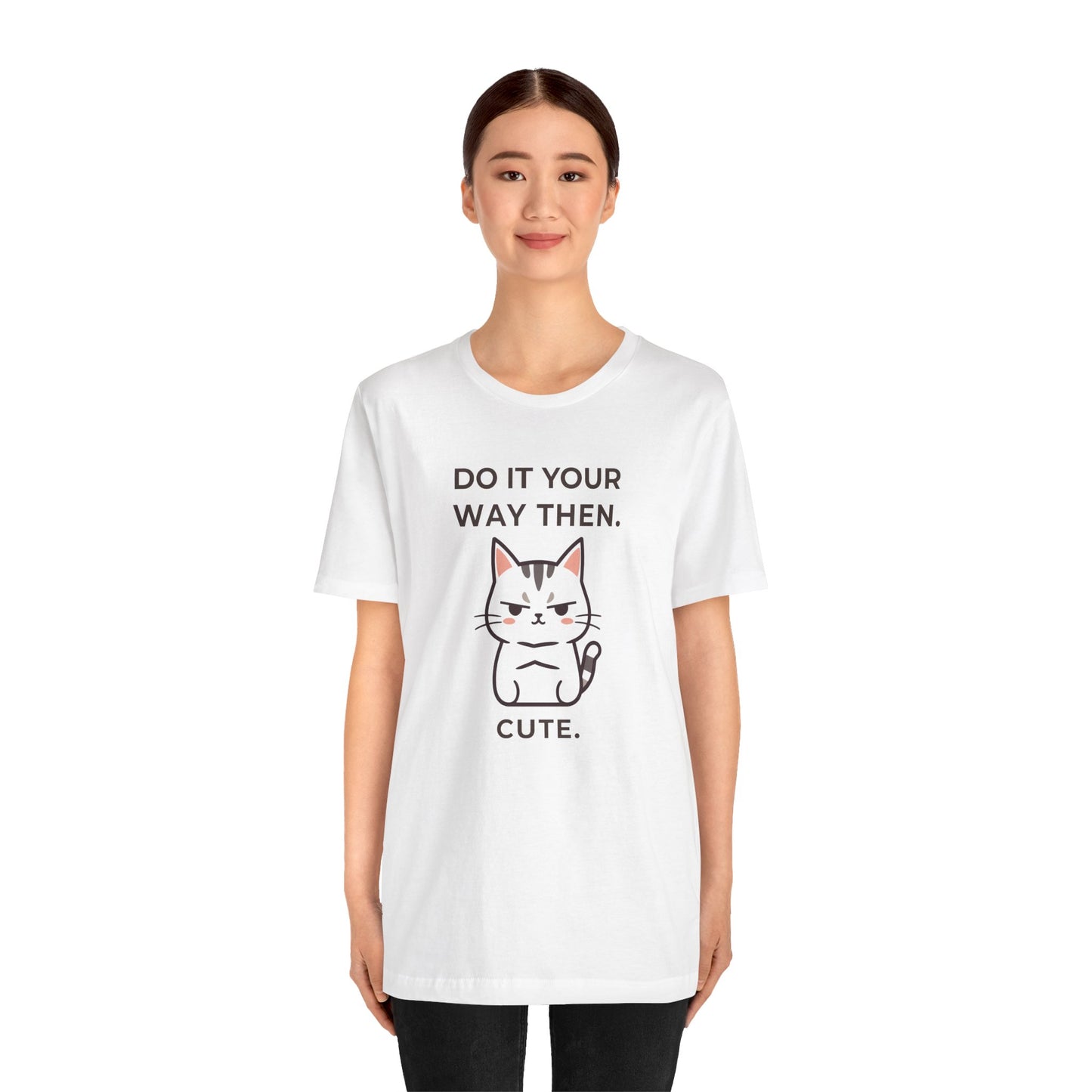 Cute: Do It Your Way — Independent Tee