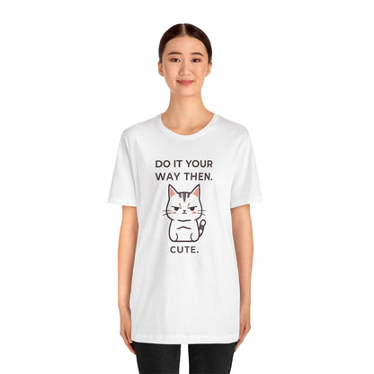 Cute: Do It Your Way — Independent Tee