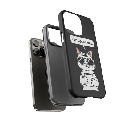 I’ve Opted Out — Tough Case (iPhone)