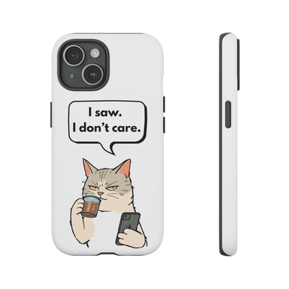 I Saw. I Don’t Care — Tough Case (iPhone)