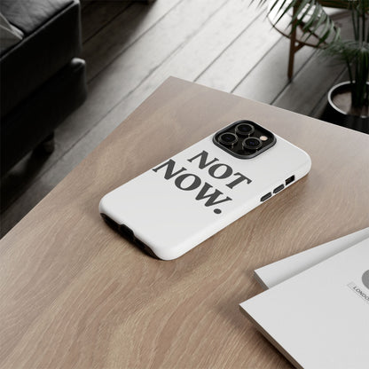 Not Now — Tough Case (iPhone)