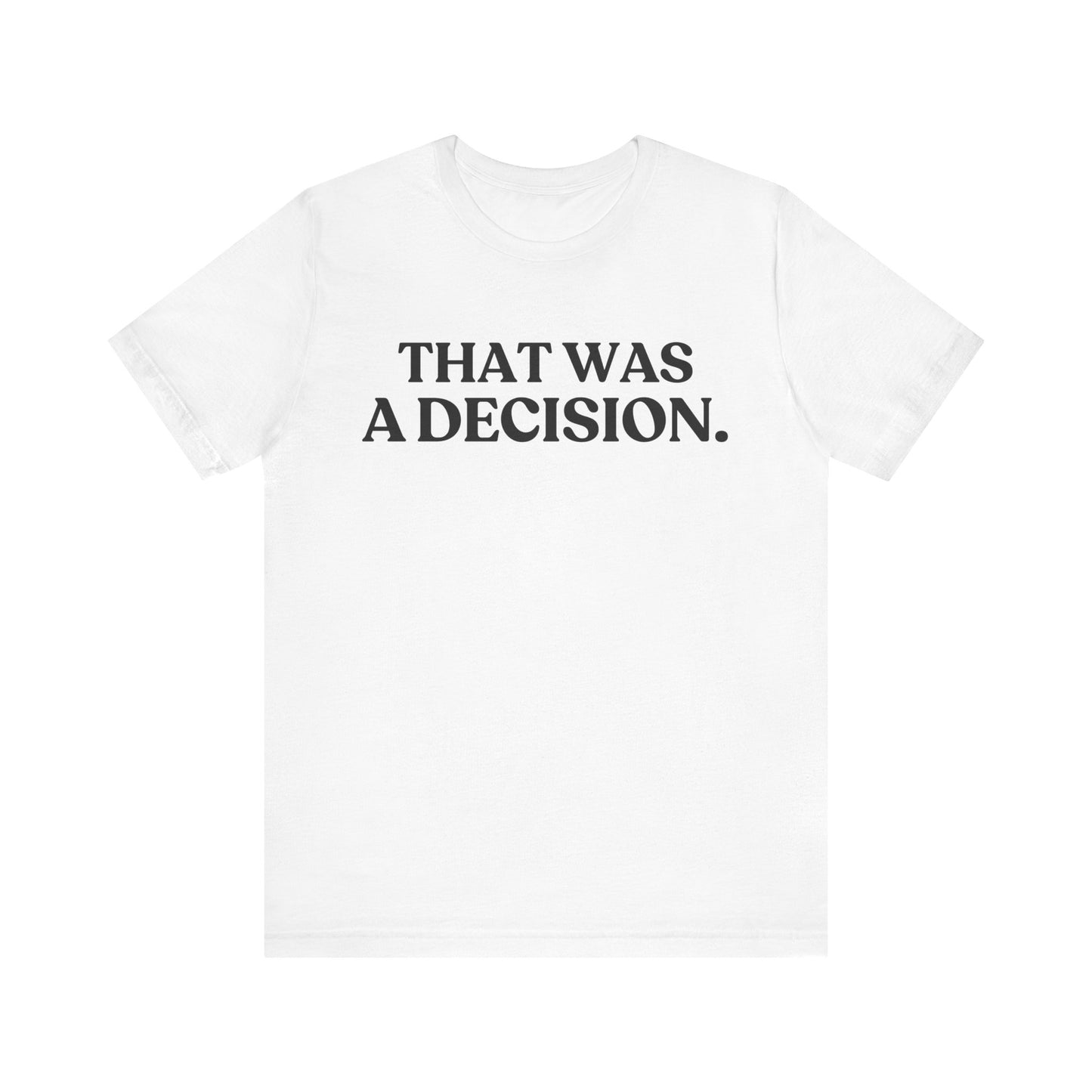 That Was A Decision — Judgment Tee