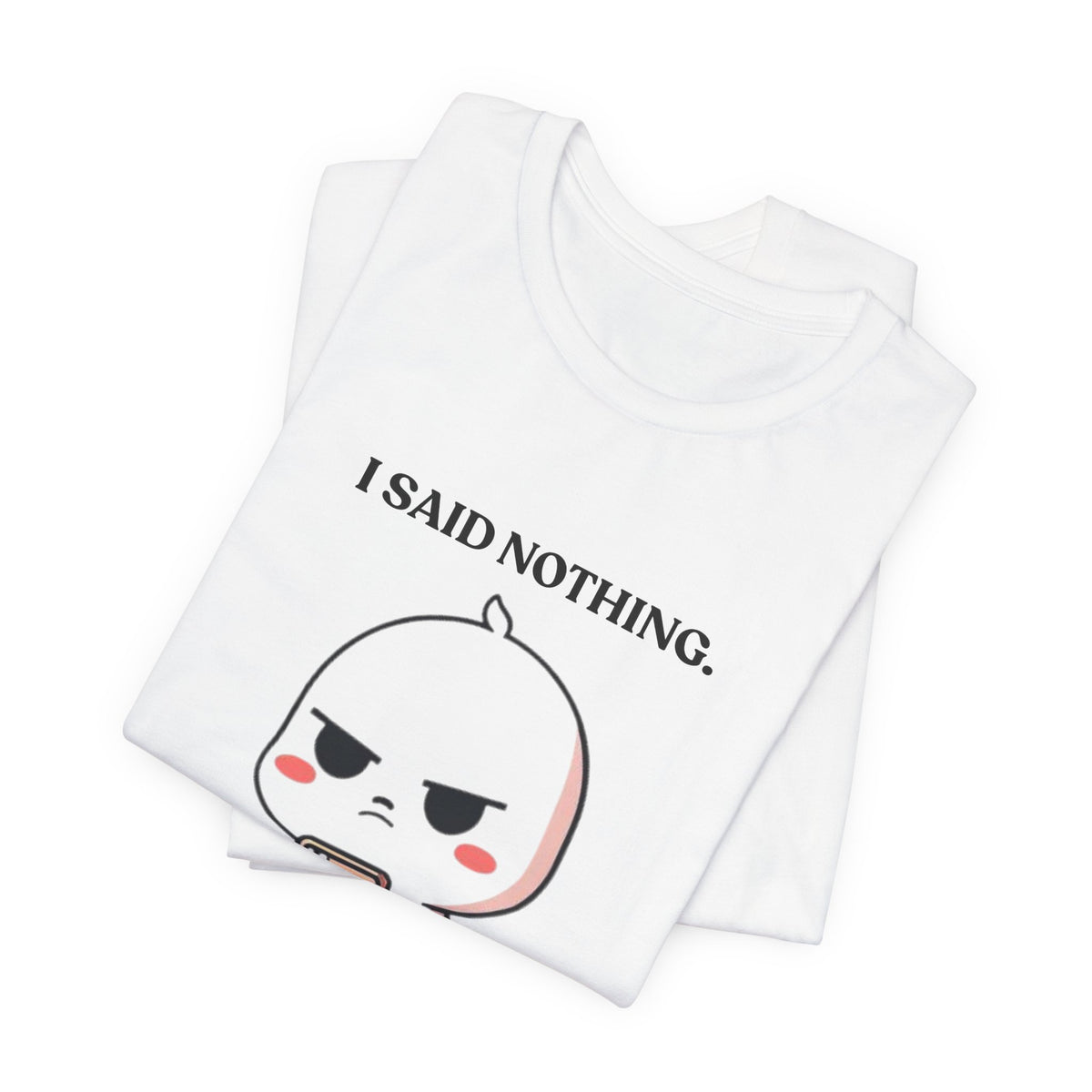 I Said Nothing — Observant T-Shirt