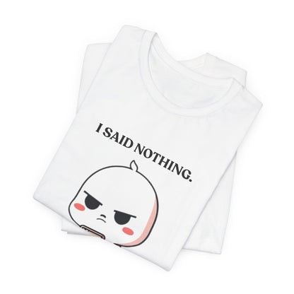 I Said Nothing — Observant T-Shirt