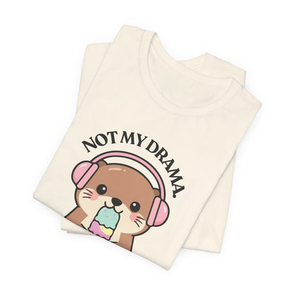 Not My Drama, But I’m Still Watching — Judgy Otter Tee