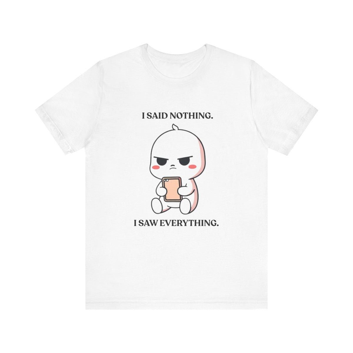 I Said Nothing — Observant T-Shirt