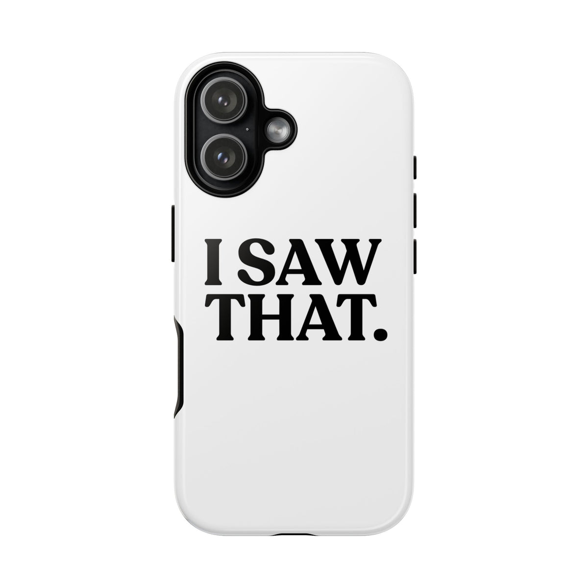 I Saw That — Tough Case (iPhone)