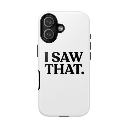 I Saw That — Tough Case (iPhone)