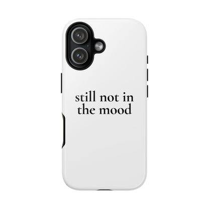 Still Not in the Mood — Tough Case (iPhone)