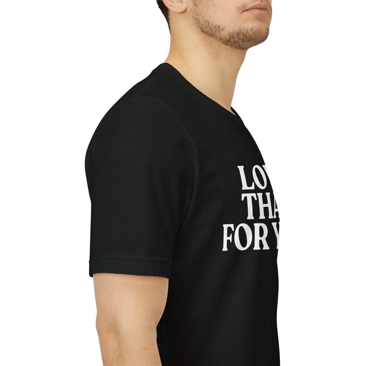 Love That for You — Sarcastic T-Shirt